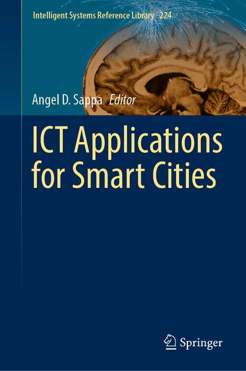 ICT Applications for Smart Cities (Intelligent Systems Reference Library #224)