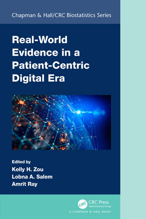 Real-World Evidence in a Patient-Centric Digital Era (Chapman & Hall/CRC Biostatistics Series)