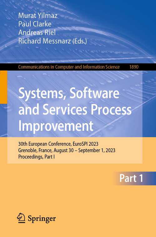 Book cover of Systems, Software and Services Process Improvement: 30th European Conference, EuroSPI 2023, Grenoble, France, August 30 – September 1, 2023, Proceedings, Part I (1st ed. 2023) (Communications in Computer and Information Science #1890)
