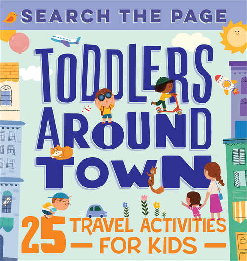 Book cover of Toddlers Around Town: 25 Travel Activities for Kids