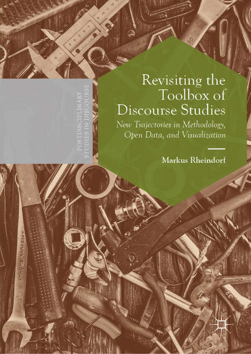 Book cover of Revisiting the Toolbox of Discourse Studies: New Trajectories in Methodology, Open Data, and Visualization (1st ed. 2019) (Postdisciplinary Studies in Discourse)