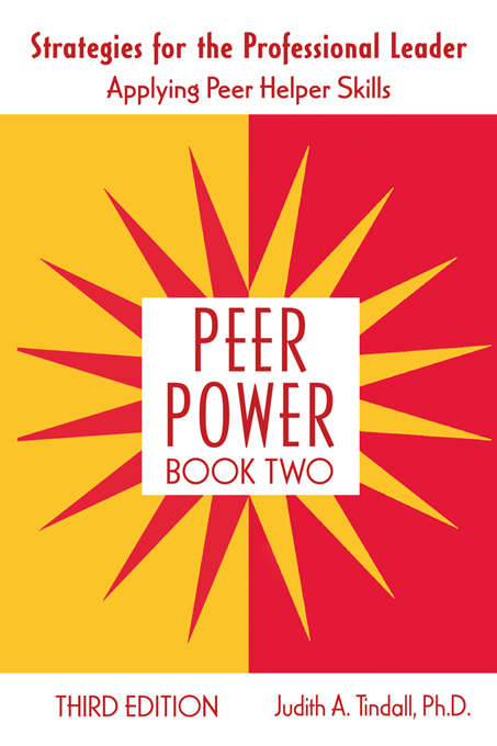 Peer Power: Workbook: Applying Peer Helper Skills