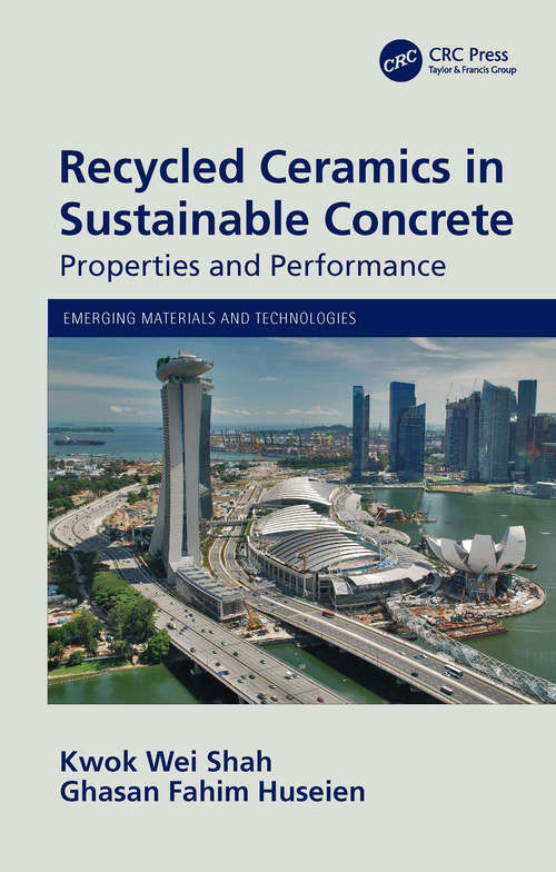 Recycled Ceramics in Sustainable Concrete: Properties and Performance (Emerging Materials and Technologies)