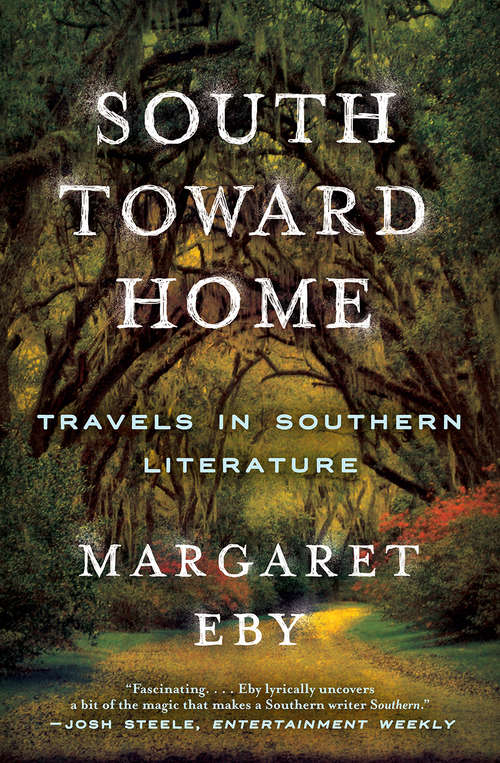 Book cover of South Toward Home: Travels in Southern Literature