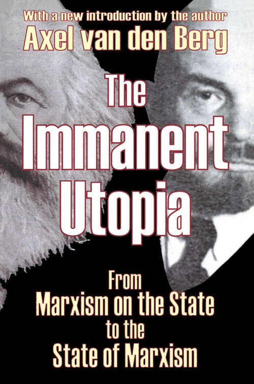 The Immanent Utopia: From Marxism on the State to the State of Marxism