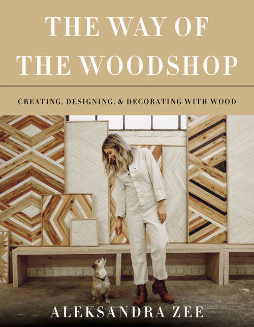 Book cover of The Way of the Woodshop: Creating, Designing & Decorating with Wood