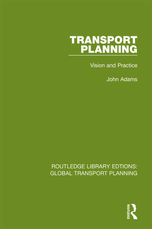 Transport Planning: Vision and Practice (Routledge Library Edtions: Global Transport Planning #1)