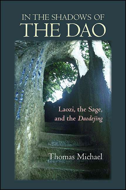 Book cover of In the Shadows of the Dao: Laozi, the Sage, and the Daodejing (SUNY series in Chinese Philosophy and Culture)
