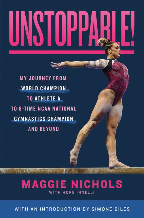 Book cover of Unstoppable!: My Journey from World Champion to Athlete A to 8-Time NCAA National Gymnastics Champion and Beyond