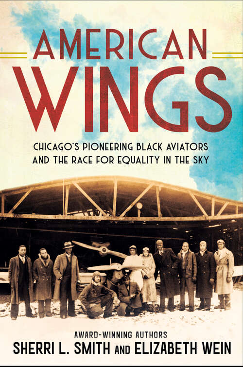 Book cover of American Wings: Chicago's Pioneering Black Aviators and the Race for Equality in the Sky