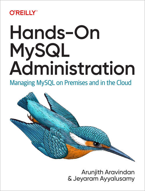 Book cover of Hands-On MySQL Administration: Managing MySQL on Premises and in the Cloud (1)