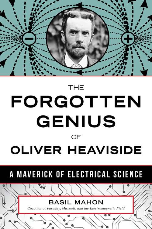 Book cover of The Forgotten Genius of Oliver Heaviside: A Maverick of Electrical Science
