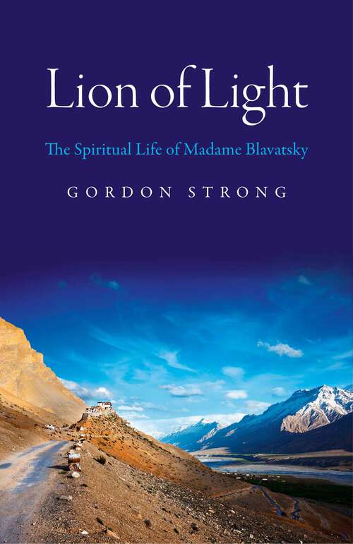 Book cover of Lion of Light: The Spiritual Life of Madame Blavatsky
