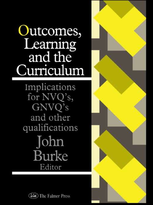 Outcomes, Learning And The Curriculum: Implications For Nvqs, Gnvqs And Other Qualifications