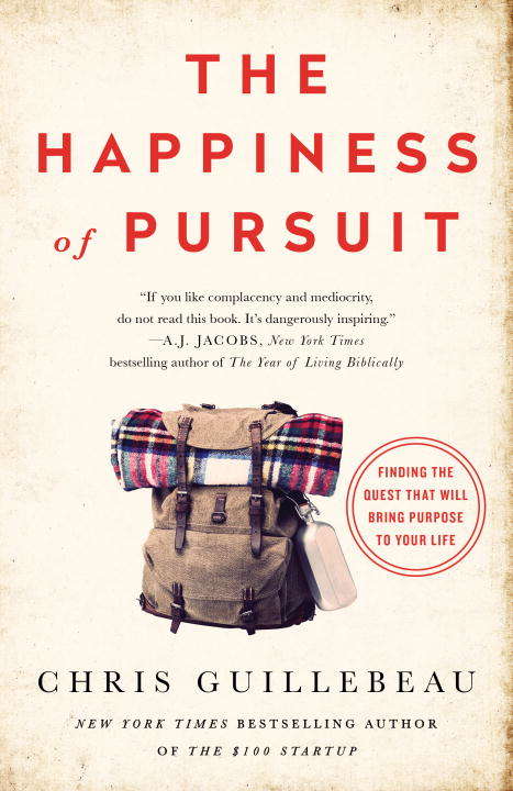 Book cover of The Happiness of Pursuit: Finding the Quest That Will Bring Purpose to Your Life