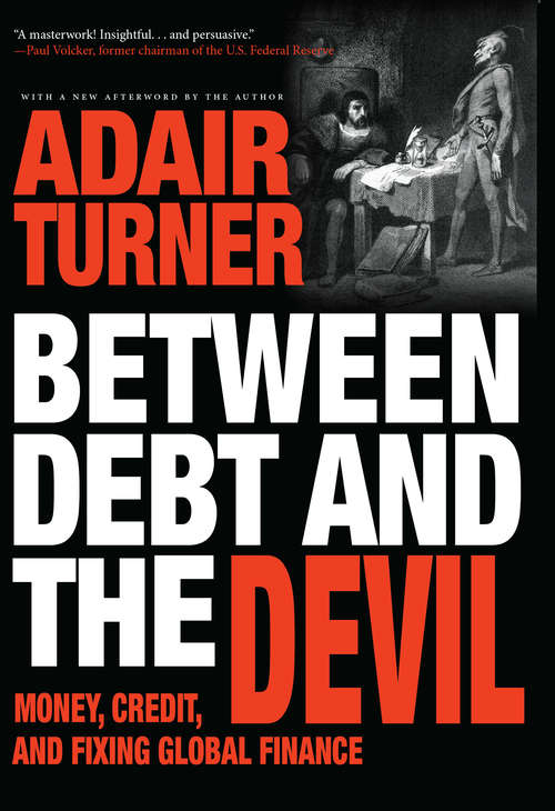 Book cover of Between Debt and the Devil: Money, Credit, and Fixing Global Finance