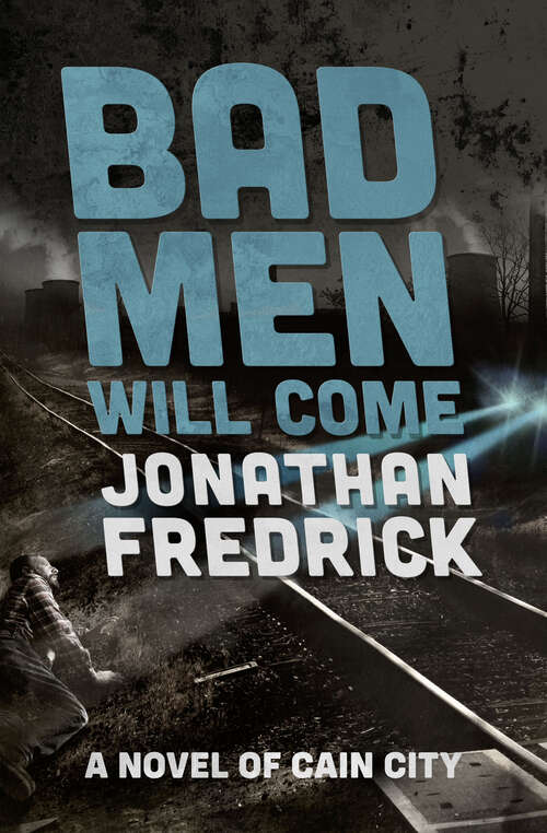 Book cover of Bad Men Will Come (The Cain City Novels)