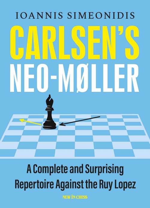 Book cover of Carlsen's Neo-Møller: A Complete and Surprising Repertoire Against the Ruy Lopez