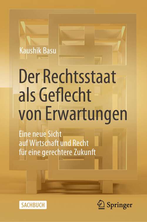 Book cover of Der Rechtsstaat als Geflecht von Erwartungen: Eine neue Sicht auf Wirtschaft und Recht für eine gerechtere Zukunft (1. Aufl. 2023)