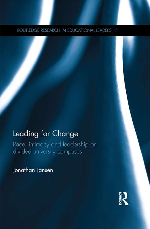 Book cover of Leading for Change: Race, intimacy and leadership on divided university campuses (Routledge Research in Educational Leadership)