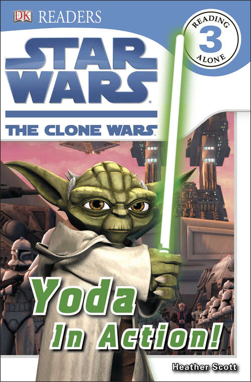 Book cover of DK Readers L3: Star Wars: The Clone Wars: Yoda in Action! (DK Readers Level 3)