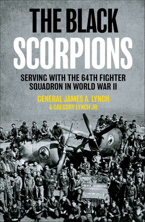 Book cover of The Black Scorpions: Serving with the 64th Fighter Squadron in World War II