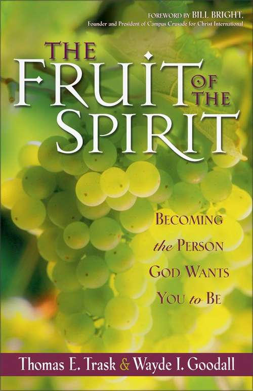 The Fruit of the Spirit: Becoming the Person God Wants You to Be