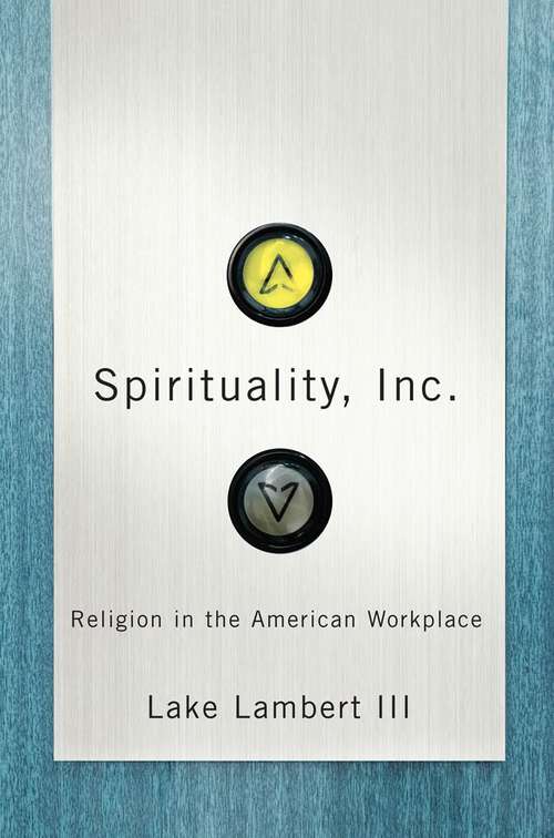 Book cover of Spirituality, Inc.: Religion in the American Workplace