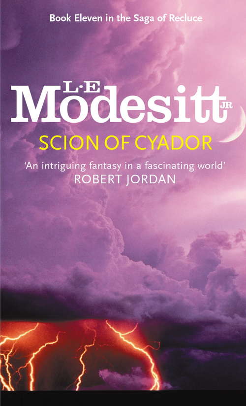 Scion Of Cyador: Book 11: The Saga of Recluce (Saga of Recluce #1)