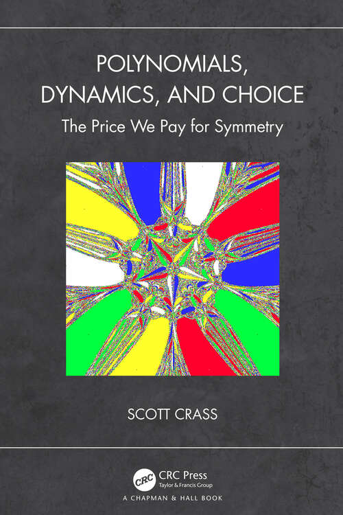 Book cover of Polynomials, Dynamics, and Choice: The Price We Pay for Symmetry