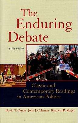 The Enduring Debate: Classic And Contemporary Readings in American Politics (Fifth Edition)
