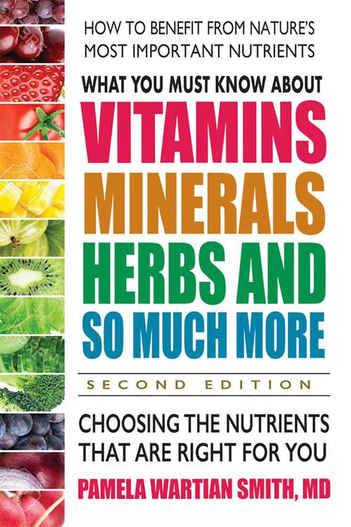 Book cover of What You Must Know About Vitamins, Minerals, Herbs and So Much More (2nd Edition)