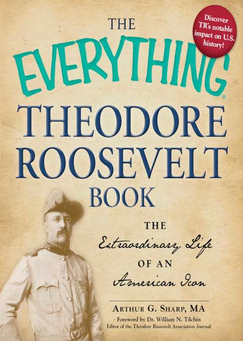 Book cover of The Everything Theodore Roosevelt Book: The extraordinary life of an American icon