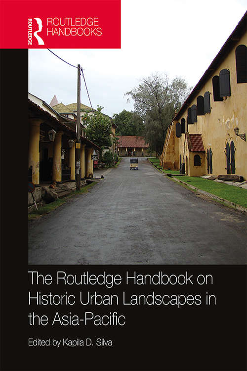 Book cover of The Routledge Handbook on Historic Urban Landscapes in the Asia-Pacific (Routledge International Handbooks)