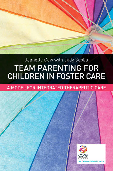 Team Parenting for Children in Foster Care: A Model for Integrated Therapeutic Care