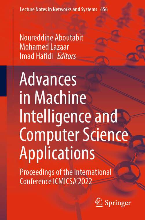 Book cover of Advances in Machine Intelligence and Computer Science Applications: Proceedings of the International Conference ICMICSA’2022 (1st ed. 2023) (Lecture Notes in Networks and Systems #656)