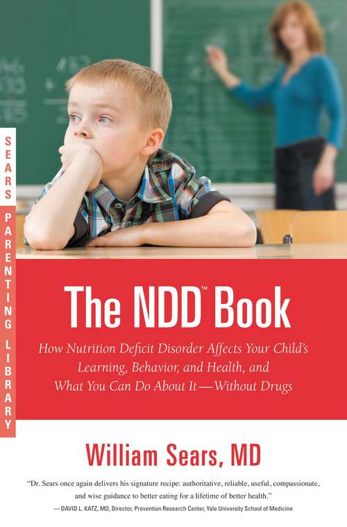 Book cover of The NDD Book: How Nutrition Deficit Disorder Affects Your Child's Learning, Behavior, and Health, and What You Can Do About It-Without Drugs