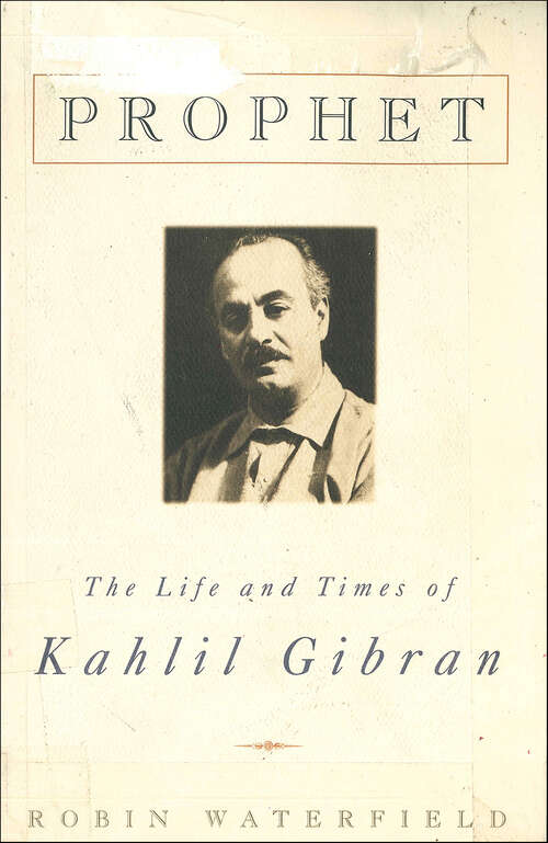Book cover of Prophet: The Life and Times of Kahlil Gibran