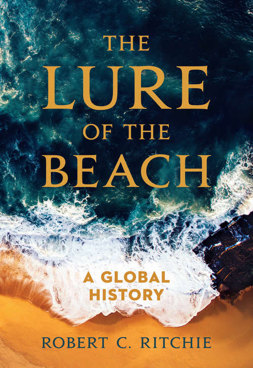 Book cover of The Lure of the Beach: A Global History