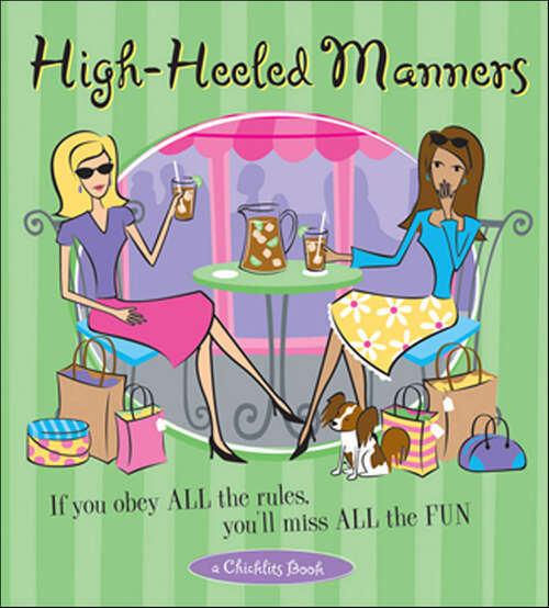 Book cover of High-Heeled Manners: If You Obey All the Rules, You'll Miss All the Fun (Chicklits Books)