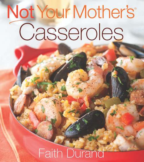 Book cover of Not Your Mother's Casseroles