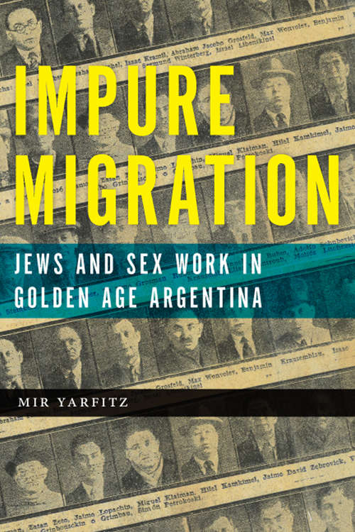 Book cover of Impure Migration: Jews and Sex Work in Golden Age Argentina (Jewish Cultures of the World)