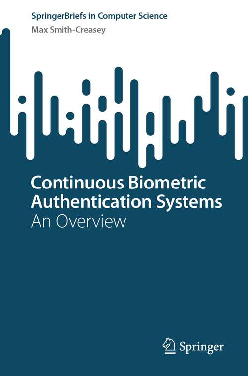Book cover of Continuous Biometric Authentication Systems: An Overview (1st ed. 2024) (SpringerBriefs in Computer Science)