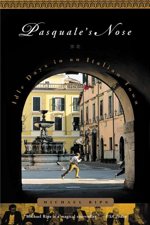 Book cover of Pasquale's Nose: Idle Days in an Italian Town