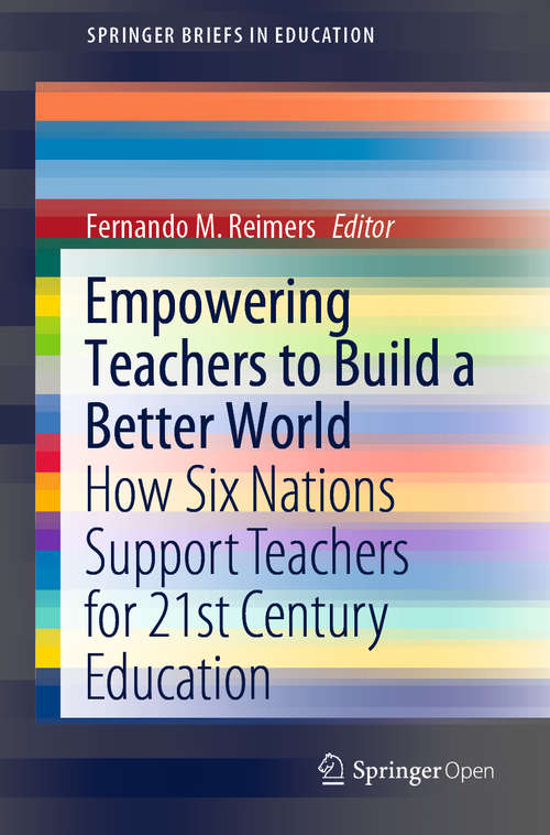 Book cover of Empowering Teachers to Build a Better World: How Six Nations Support Teachers for 21st Century Education (1st ed. 2020) (SpringerBriefs in Education)
