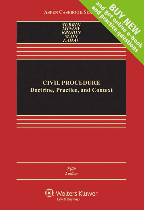 Civil Procedure: Doctrine, Practice, and Context (Aspen Casebook)