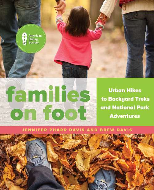 Book cover of Families on Foot: Urban Hikes to Backyard Treks and National Park Adventures