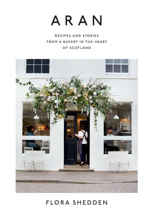 Book cover of Aran: Recipes and Stories from a Bakery in the Heart of Scotland