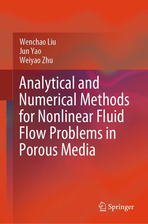 Book cover of Analytical and Numerical Methods for Nonlinear Fluid Flow Problems in Porous Media (2024)