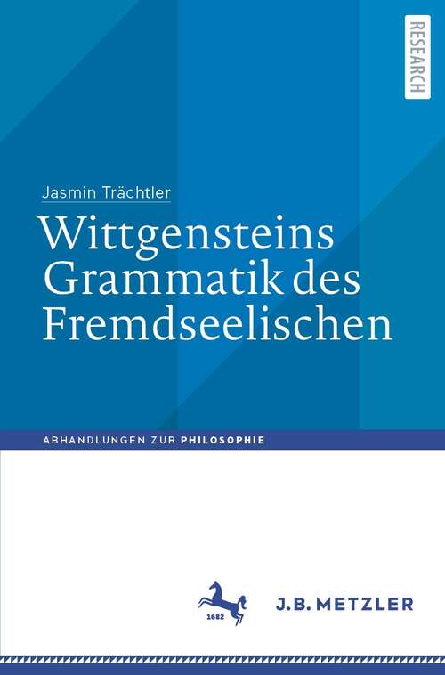 Book cover of Wittgensteins Grammatik des Fremdseelischen (1. Aufl. 2021) (Abhandlungen zur Philosophie)